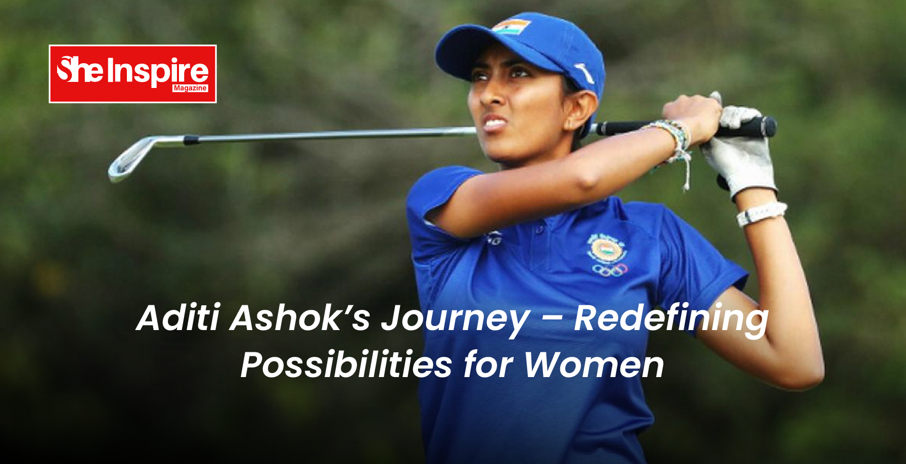Aditi Ashok’s Journey – Redefining Possibilities for Women
